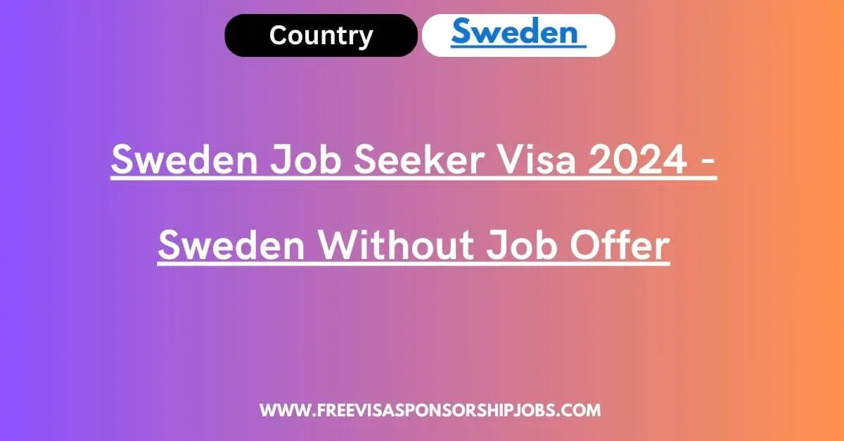 Sweden Job Seeker Visa Sweden Without Job Offer