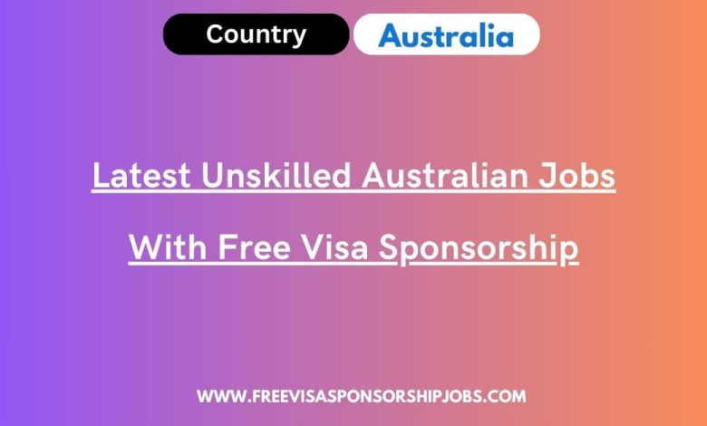 Latest Unskilled Australian Jobs With Free Visa Sponsorship