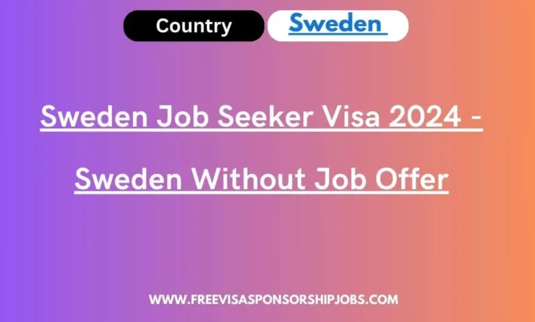 Sweden Job Seeker Visa - Sweden Without Job Offer