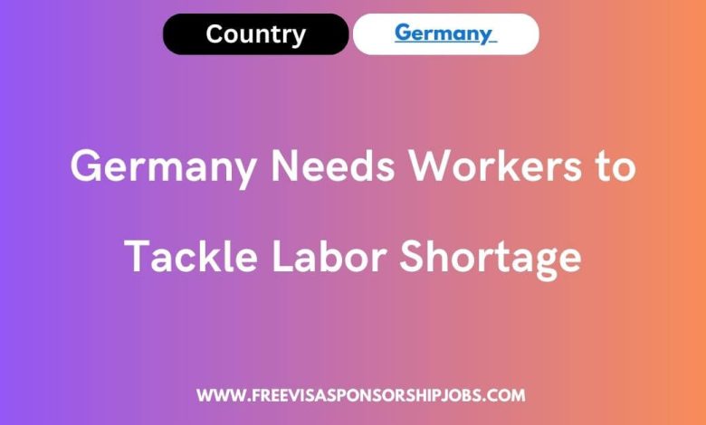 Germany Needs Workers to Tackle Labor Shortage