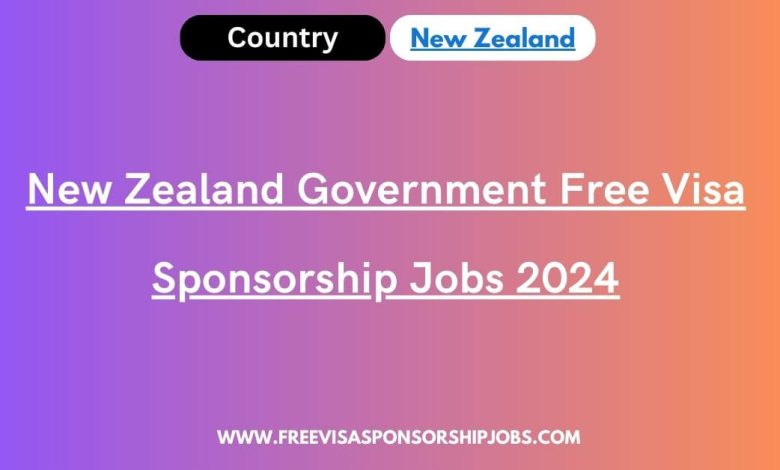 New Zealand Government Free Visa Sponsorship Jobs