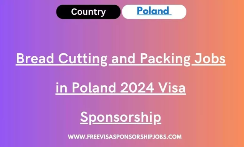 Bread Cutting and Packing Jobs in Poland Visa Sponsorship