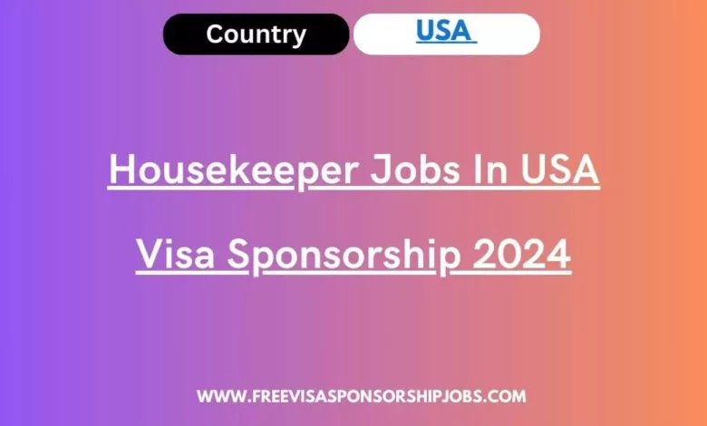 Housekeeper Jobs In USA Visa Sponsorship