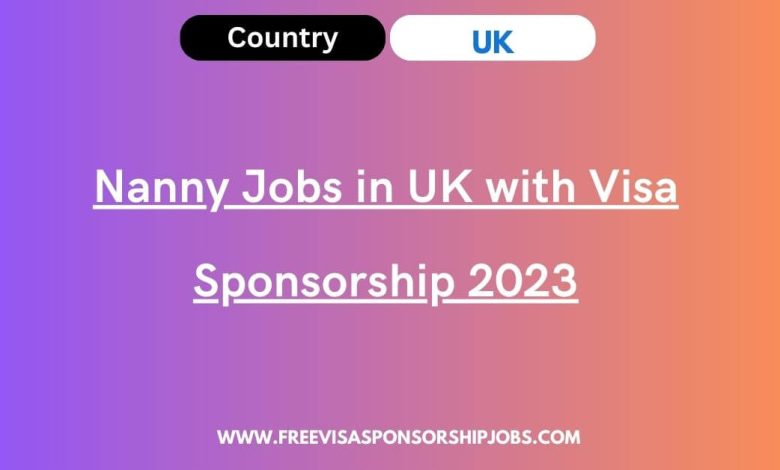  Nanny Jobs In UK With Visa Sponsorship 2023 Visit Here