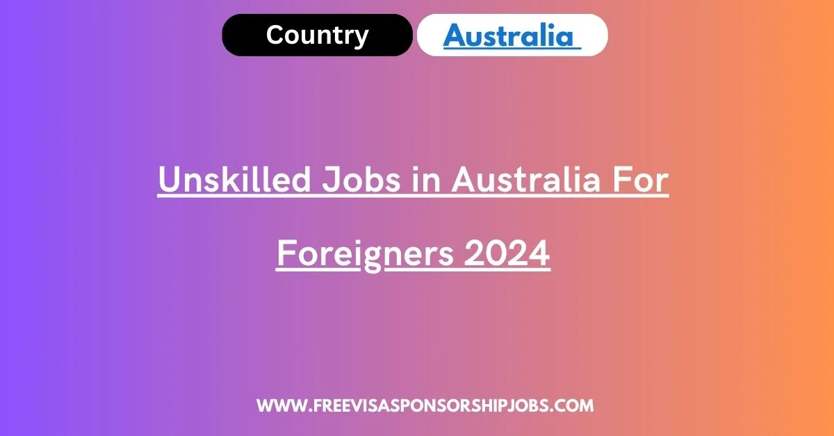 Unskilled Jobs In Australia For Foreigners 2024   Unskilled Jobs In Australia For Foreigners 2024.webp