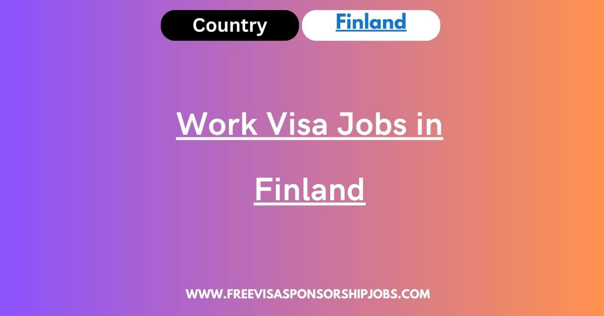 work-visa-jobs-in-finland-2024-apply-now