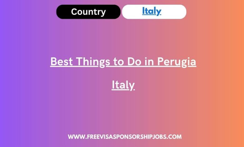 Best Things to Do in Perugia Italy
