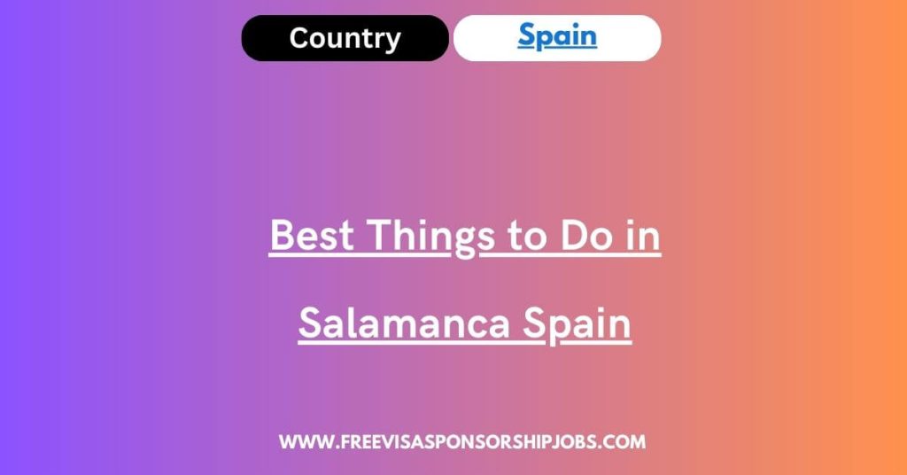 Best Things to Do in Salamanca Spain