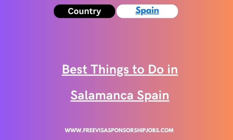 Best Things to Do in Salamanca Spain