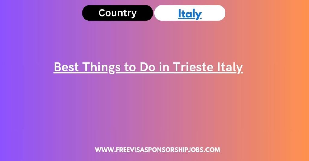 Best Things to Do in Trieste Italy