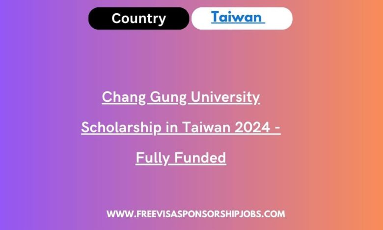 Chang Gung University Scholarship in Taiwan - Fully Funded