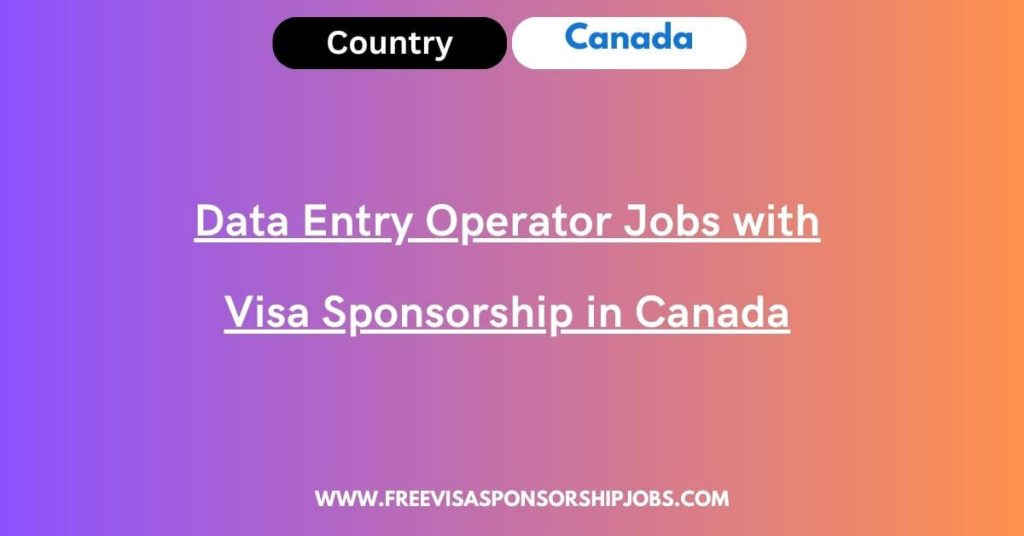 Data Entry Operator Jobs with Visa Sponsorship in Canada