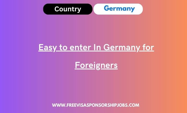 Easy to enter In Germany for Foreigners