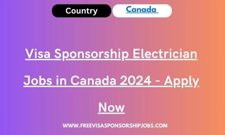  Visa Sponsorship Electrician Jobs In Canada 2024 Apply Now