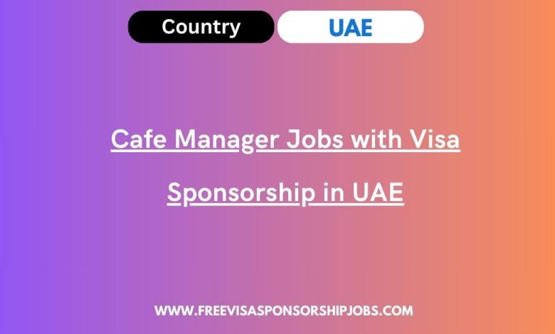 Cafe Manager Jobs with Visa Sponsorship in UAE