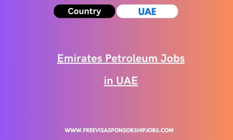 Emirates Petroleum Jobs in UAE