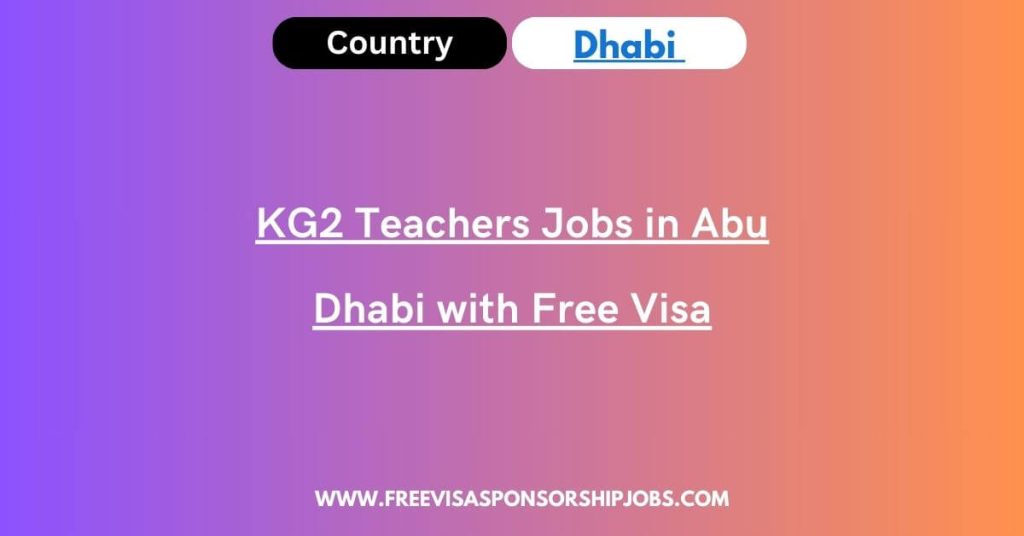 KG2 Teachers Jobs in Abu Dhabi with Free Visa