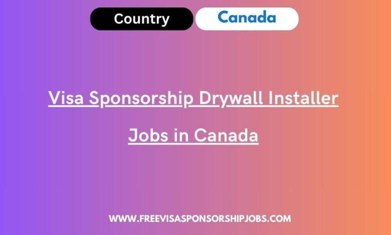 Visa Sponsorship Drywall Installer Jobs in Canada