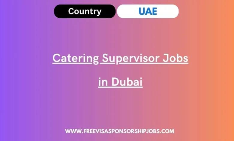 Catering Supervisor Jobs in Dubai