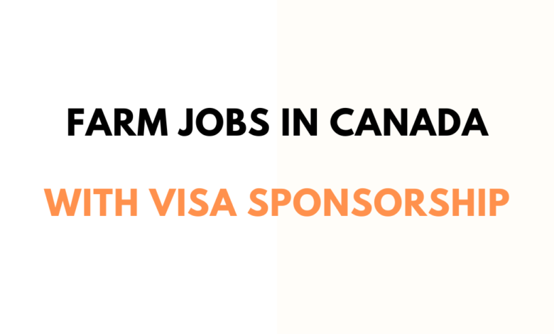 Farm Jobs in Canada with Visa Sponsorship