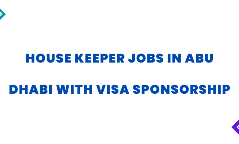 House Keeper Jobs in Abu Dhabi with Visa Sponsorship