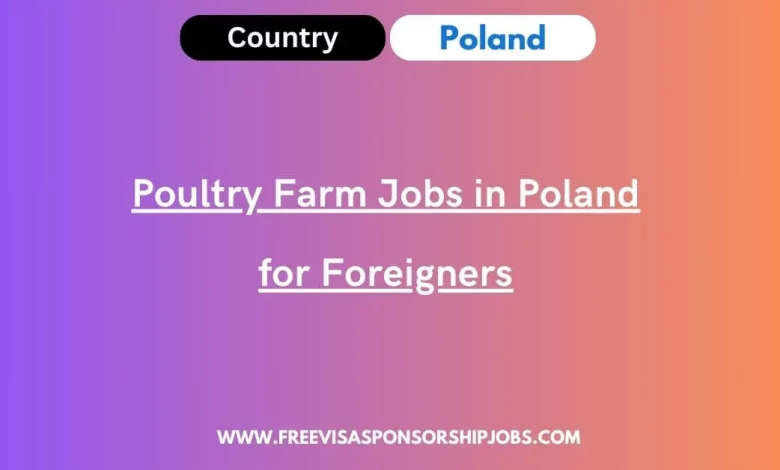Poultry Farm Jobs in Poland for Foreigners