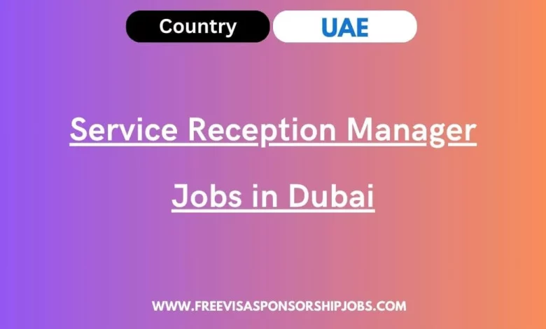 Service Reception Manager Jobs in Dubai