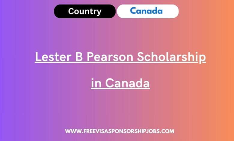 Lester B Pearson Scholarship in Canada