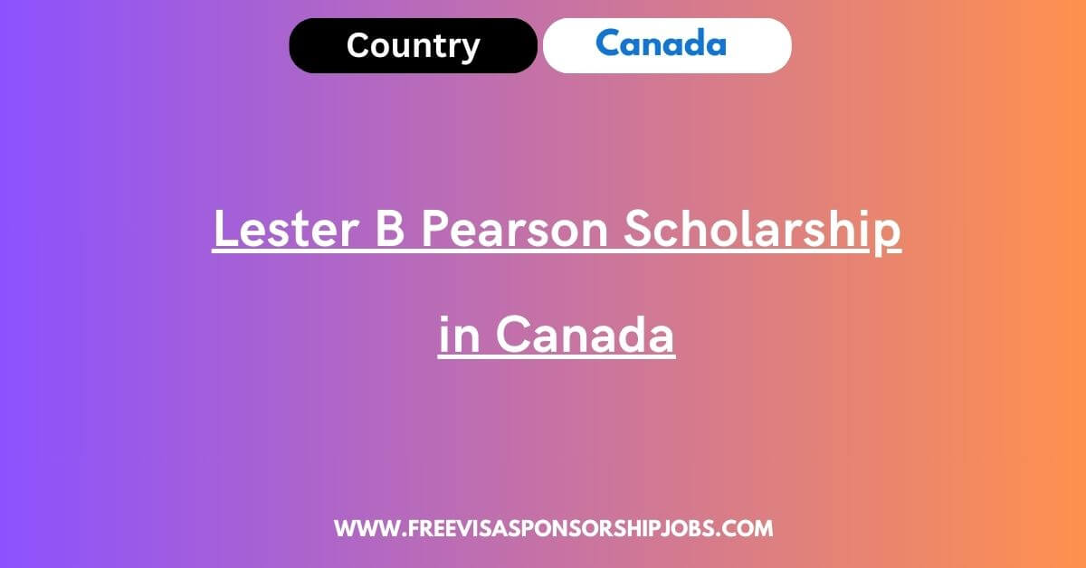 Lester B Pearson Scholarship In Canada 2024 - Fully Funded