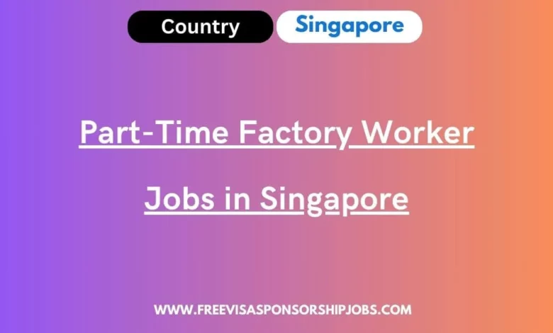 Part-Time Factory Worker Jobs in Singapore