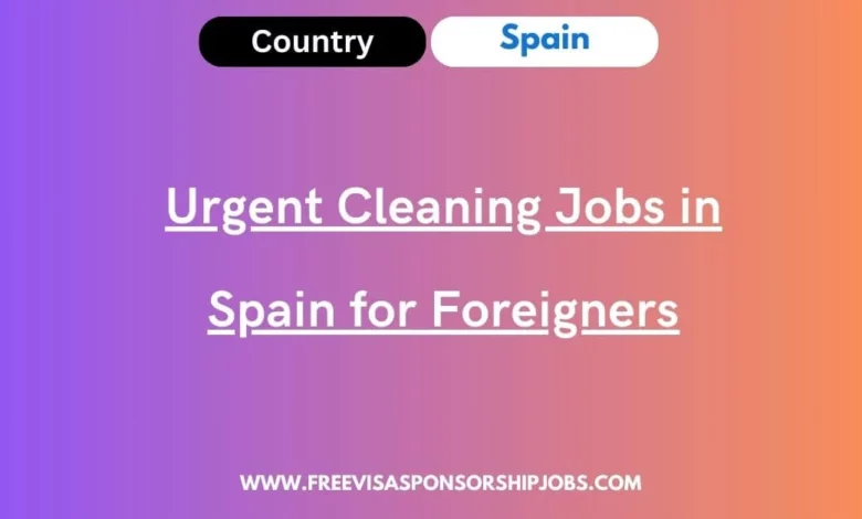 Urgent Cleaning Jobs in Spain for Foreigners
