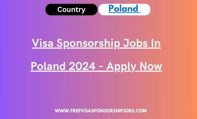 Visa Sponsorship Jobs In Poland