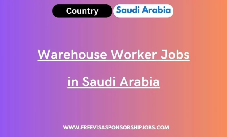 Warehouse Worker Jobs in Saudi Arabia
