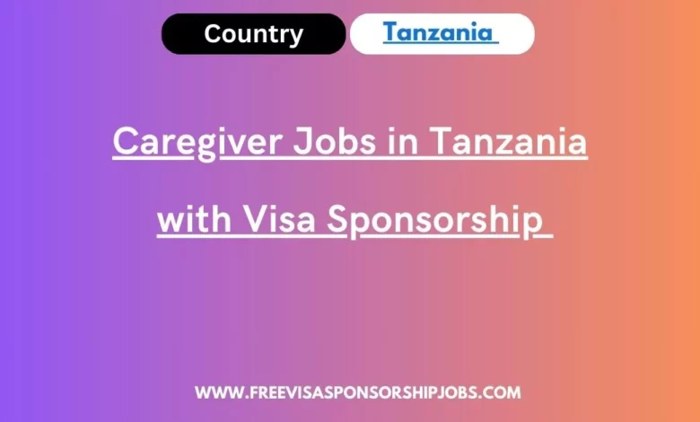 Caregiver Jobs in Tanzania with Visa Sponsorship 