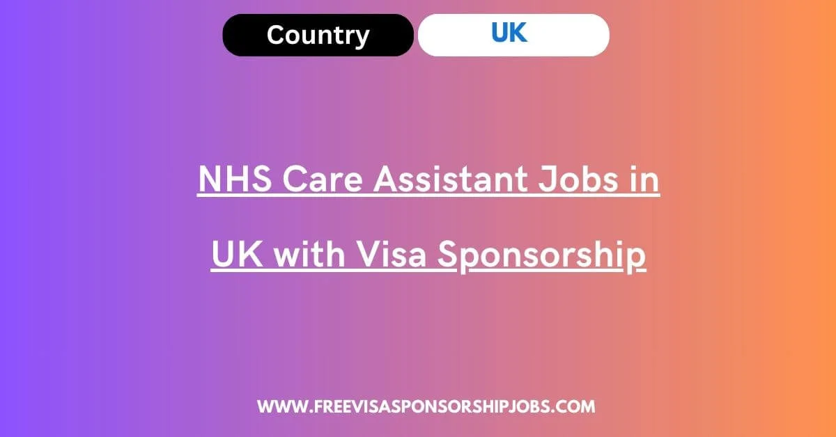 nhs-care-assistant-jobs-in-uk-with-visa-sponsorship-2024