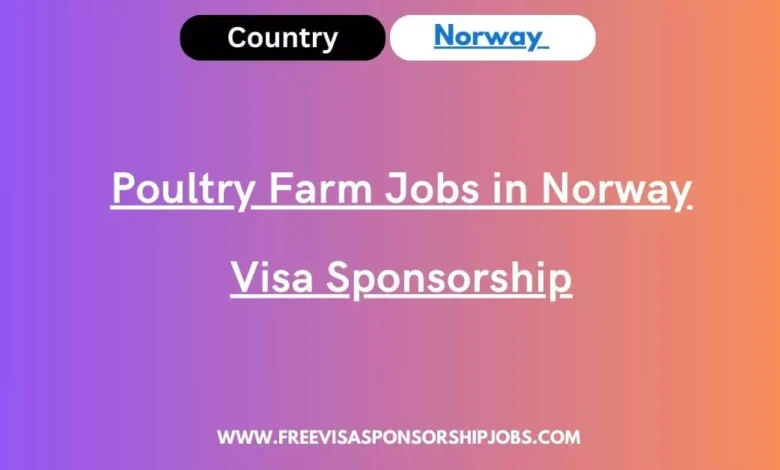 Poultry Farm Jobs in Norway Visa Sponsorship