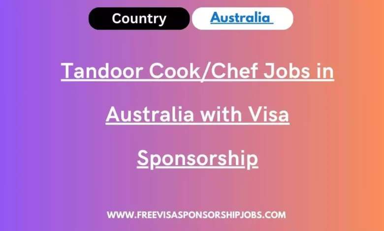 Tandoor Cook/Chef Jobs in Australia with Visa Sponsorship