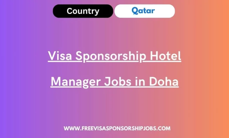 Visa Sponsorship Hotel Manager Jobs in Doha