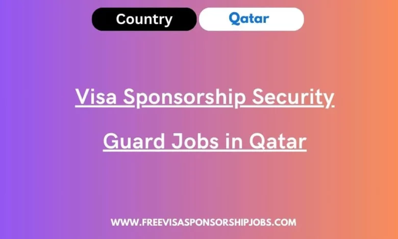 Visa Sponsorship Security Guard Jobs in Qatar