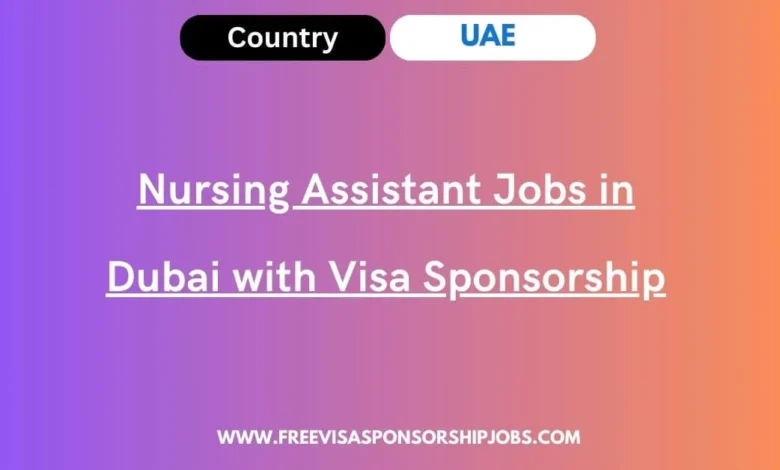Nursing Assistant Jobs in Dubai with Visa Sponsorship