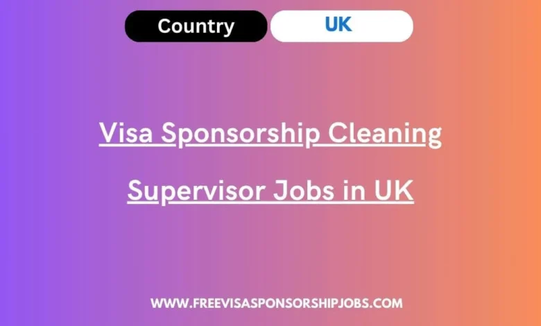 Visa Sponsorship Cleaning Supervisor Jobs in UK