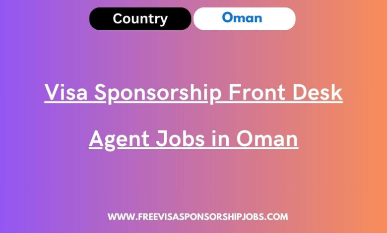 Visa Sponsorship Front Desk Agent Jobs in Oman