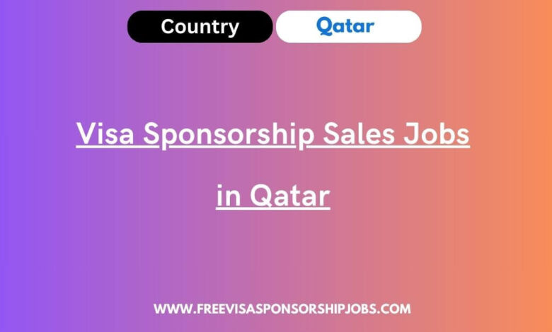 Visa Sponsorship Sales Jobs in Qatar