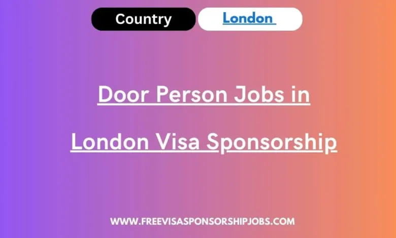 Door Person Jobs in London Visa Sponsorship