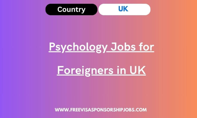 Psychology Jobs for Foreigners in UK