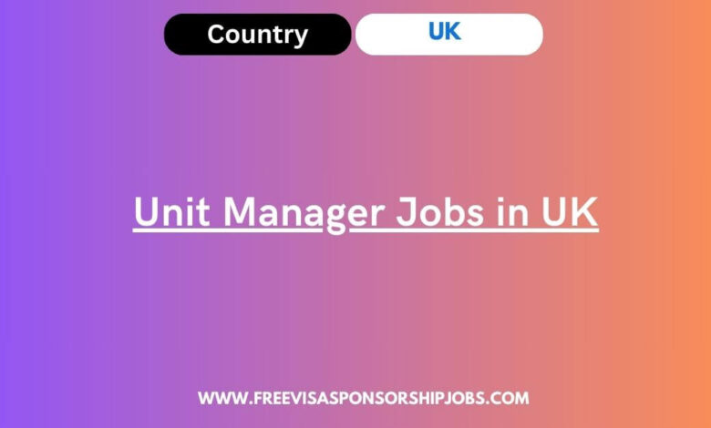 Unit Manager Jobs in UK