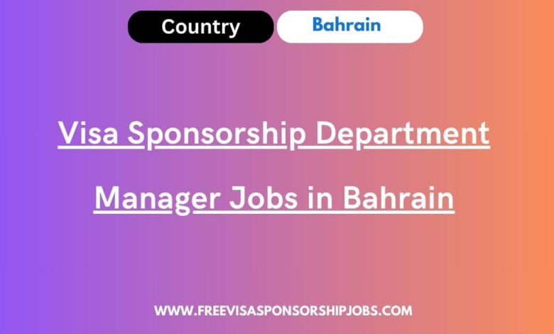 Visa Sponsorship Department Manager Jobs in Bahrain