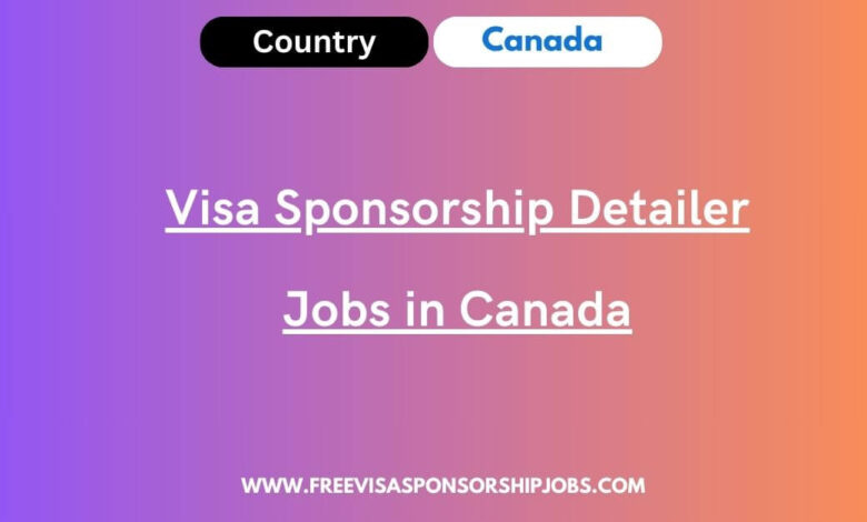 Visa Sponsorship Detailer Jobs in Canada