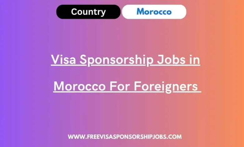 Visa Sponsorship Jobs in Morocco