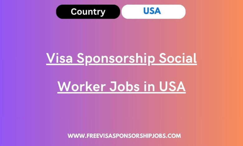 Visa Sponsorship Social Worker Jobs in USA
